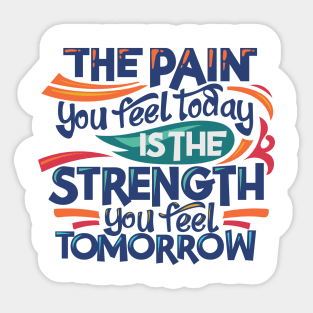 Pain Today, Strength tomorrow Sticker